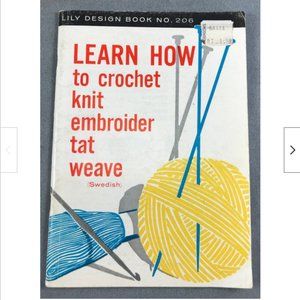 Beginner Craft Book Learn to Crochet Knit Embroider Tat Swedish Huck Weaving